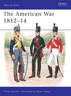 The American War 1812–14 de Philip Katcher