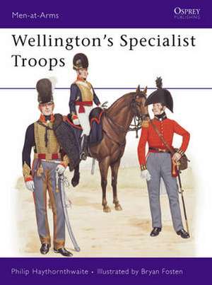 Haythornthwaite, P: Wellington's Specialist Troops de Philip J. Haythornthwaite