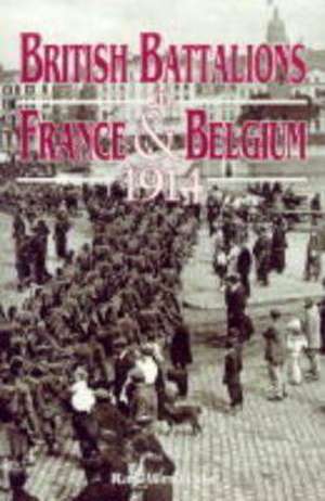 British Battalions in France & Belgium 1914: The History of No .600 "City of London" Squadron de Ray Westlake