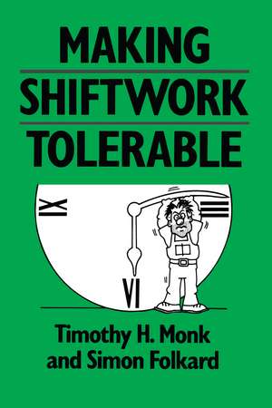 Making Shiftwork Tolerable de Timothy H. Monk