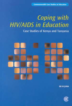 Coping with HIV/AIDS in Education: Case Studies of Kenya and Tanzania de Magdallen N. Juma