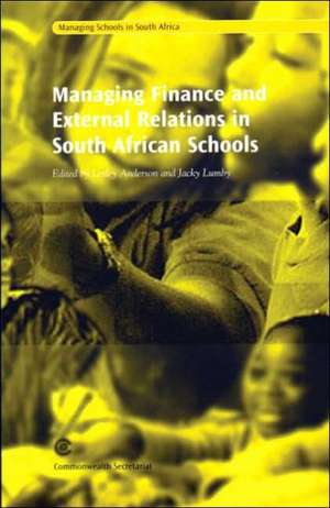 Managing Finance and External Relations in South African Schools de Lesley Anderson