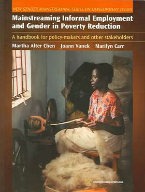 Mainstreaming Informal Employment and Gender in Poverty Reduction: A Handbook for Policy-Makers and Other Stakeholders de Martha Alter Chen