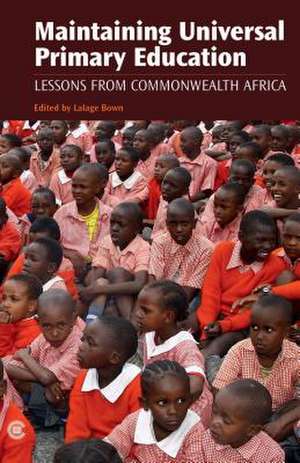 Maintaining Universal Primary Education: Lessons from Commonwealth Africa de Lalage Bown