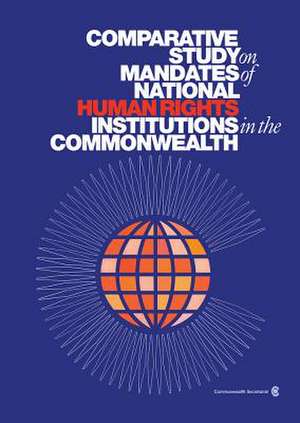 Comparative Study on Mandates of National Human Rights Institutions in the Commonwealth de Commonwealth Secretariat