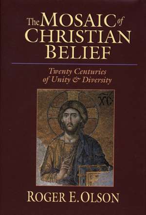 The Mosaic of Christian belief – Twenty Centuries Of Unity & Diversity de Roger E. Olson