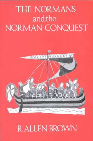 The Normans and the Norman Conquest de R. Allen Brown