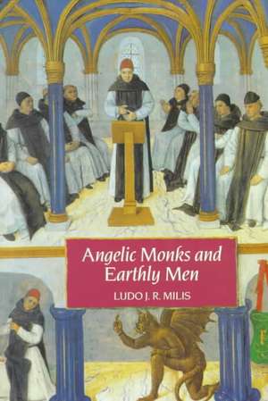 Angelic Monks and Earthly Men – Monasticism and its Meaning to Medieval Society de Ludo J. R. Milis