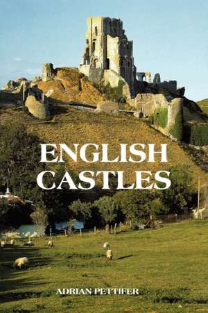 English Castles – A Guide by Counties de Adrian Pettifer