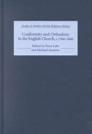 Conformity and Orthodoxy in the English Church, c.1560–1660 de Peter Lake