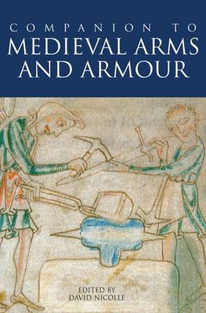 A Companion to Medieval Arms and Armour de David Nicolle