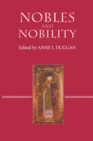 Nobles and Nobility in Medieval Europe – Concepts, Origins, Transformations de Anne J. Duggan