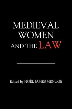 Medieval Women and the Law de Noël James Menuge