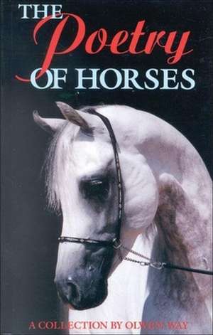 The Poetry of Horses de Olwen Way