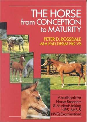 The Horse from Conception to Maturity de Peter Rossdale