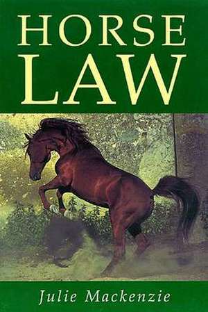 MacKenzie, J: Horse Law de Julie MacKenzie