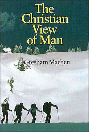 Christian View of Man de J. Gresham Machen