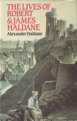 Lives of Robt & James Haldane de Alexander Haldane