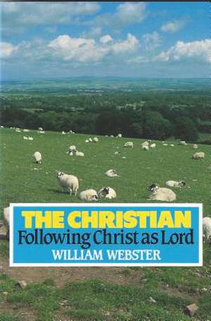 Christian: Following Christ as Lord de William A. Webster