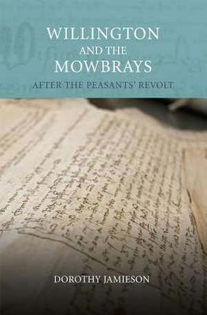 Willington and the Mowbrays – After the Peasants` Revolt de Dorothy Jamieson