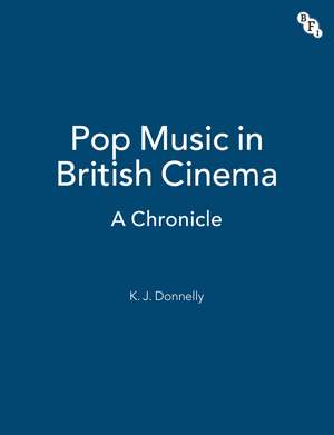 Pop Music in British Cinema: A Chronicle de Kevin Donnelly