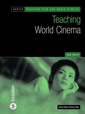 Teaching World Cinema de Kate Gamm