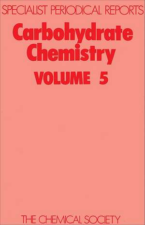 Carbohydrate Chemistry: Volume 5 de Royal Society of Chemistry