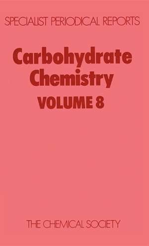 Carbohydrate Chemistry: Volume 8 de J. S. Brimacombe