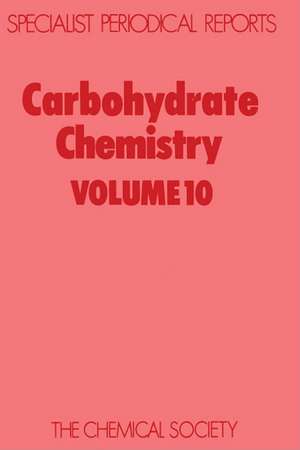Carbohydrate Chemistry: Volume 10 de Royal Society of Chemistry