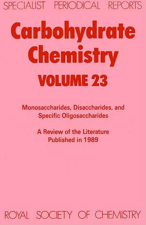 Carbohydrate Chemistry: Volume 23 de R. J. Ferrier