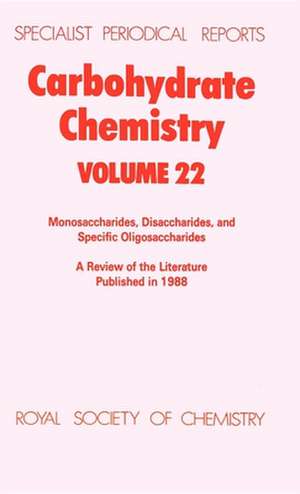 Carbohydrate Chemistry: Volume 22 de Royal Society of Chemistry