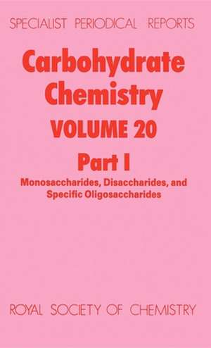 Carbohydrate Chemistry: Volume 20 de Royal Society of Chemistry