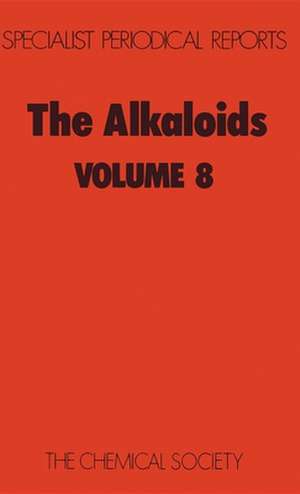 The Alkaloids: Volume 8 de Royal Society of Chemistry