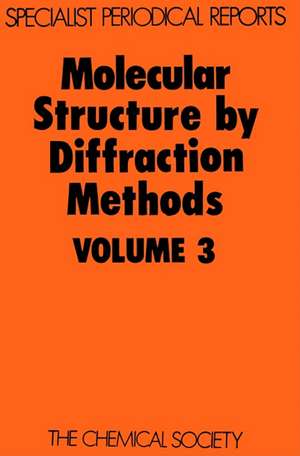 Molecular Structure by Diffraction Methods: Volume 3 de Royal Society of Chemistry