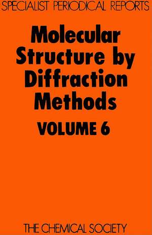 Molecular Structure by Diffraction Methods: Volume 6 de Royal Society of Chemistry