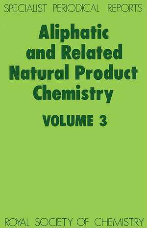 Aliphatic and Related Natural Product Chemistry: Volume 3 de Royal Society of Chemistry