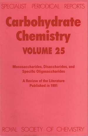 Carbohydrate Chemistry: Volume 25 de Royal Society of Chemistry