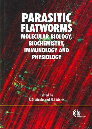 Parasitic Flatworms – Molecular Biology, Biochemistry, Immunology and Physiology de Aaron Maule