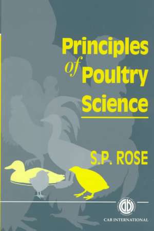 Principles of Poultry Science de S Rose