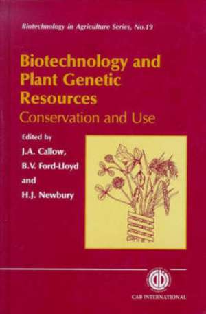 Biotechnology and Plant Genetic Resources – Conservation and Use de J Callow