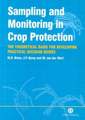 Sampling and Monitoring in Crop Protection – The Theoretical Basis for Designing Practical Decision Guides de Michael Binns