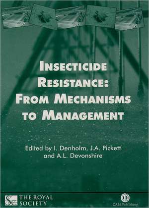 Insecticide Resistance – From Mechanisms to Management de Ian Denholm