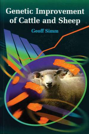 Genetic Improvement of Cattle and Sheep de Geoff Simm