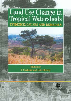 Land Use Changes in Tropical Watersheds – Evidence, Causes and Remedies de Ian Coxhead