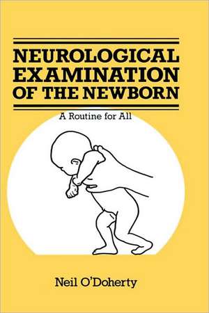 The Neurological Examination of the Newborn de N. O'Doherty