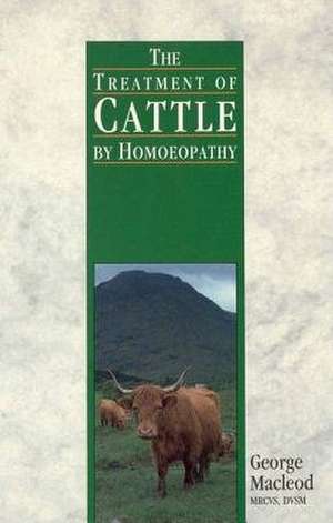 The Treatment of Cattle by Homoeopathy de Mac Leod