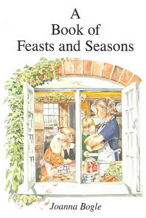 Book of Feasts and Seasons de Joanna Bogle