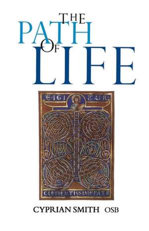 The Path of Life de Cyprian Smith Osb