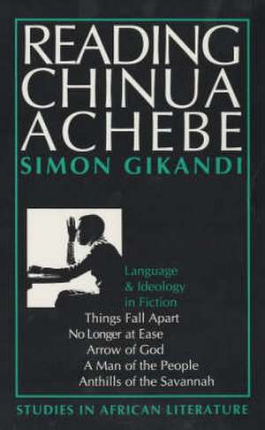 Reading Chinua Achebe – Language and Ideology in Fiction de Simon Gikandi