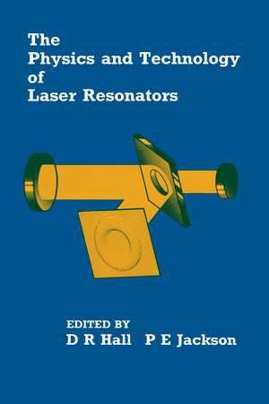 The Physics and Technology of Laser Resonators de Denis Hall